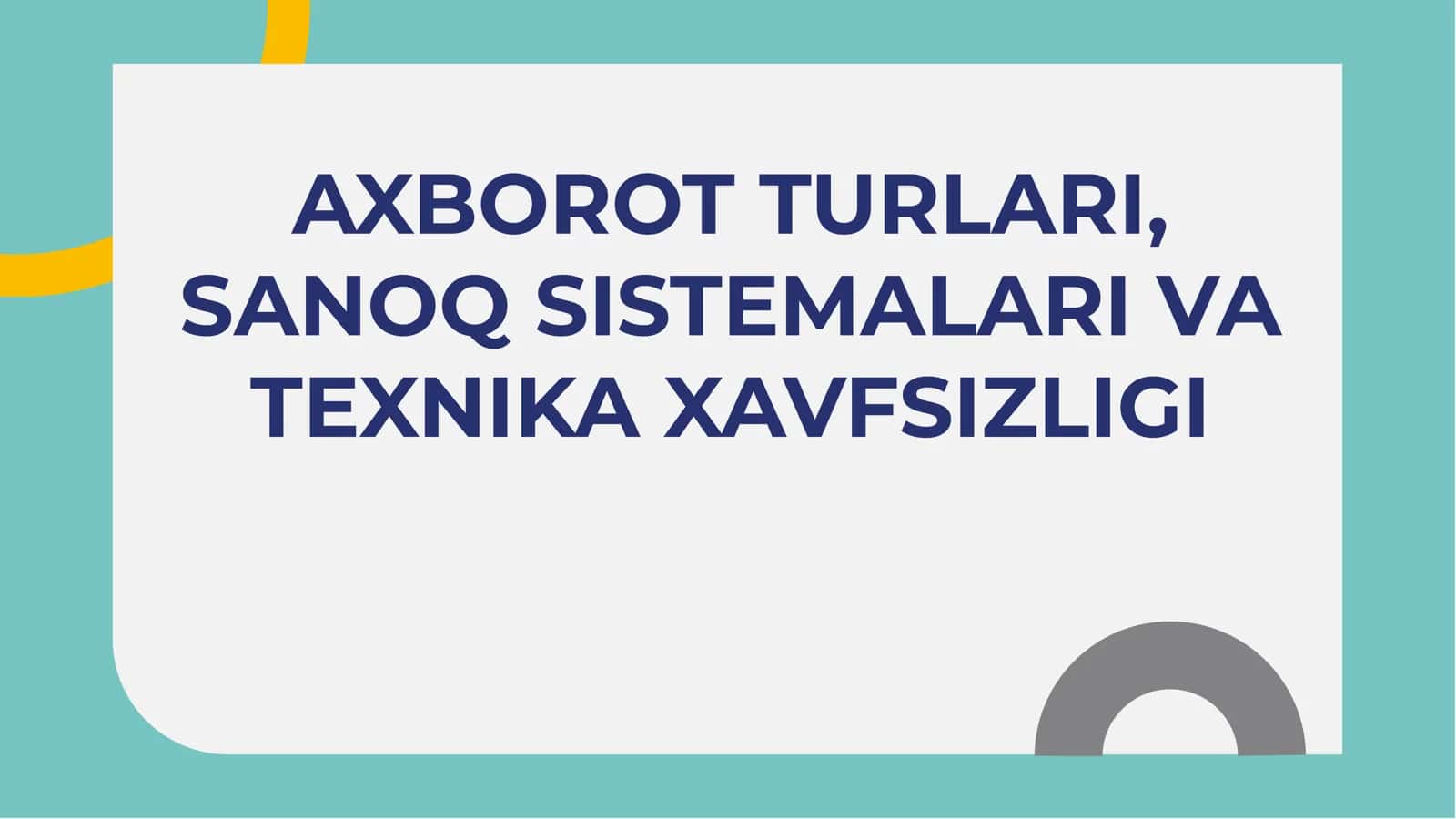 AXBOROT TURLARI, SANOQ SISTEMALARI VA TEXNIKA XAVFSIZLIGI