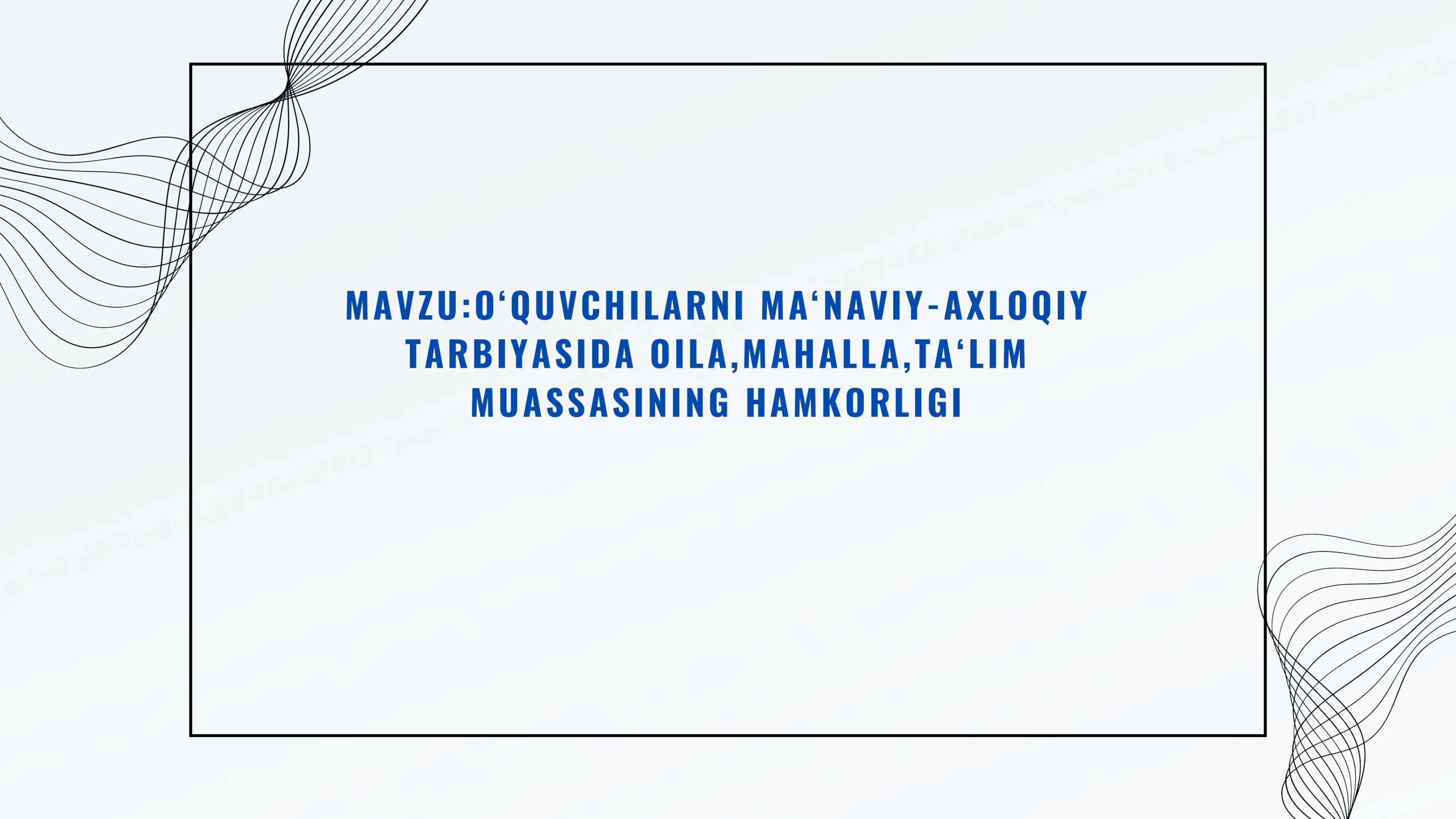 O‘quvchilarni ma‘naviy-axloqiy tarbiyasida oila, mahalla, ta‘lim muassasining hamkorligi