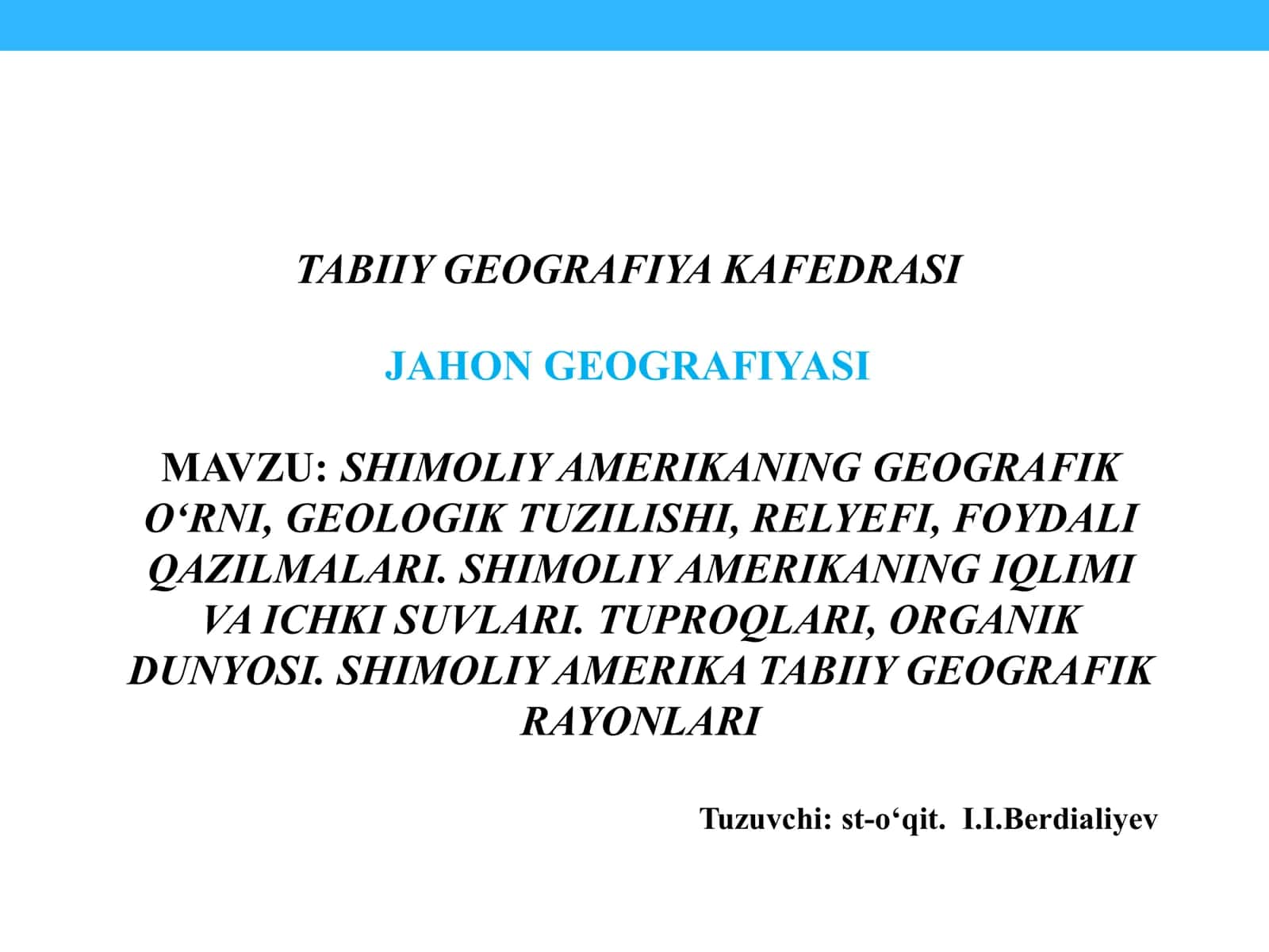 SHIMOLIY AMERIKANING GEOGRAFIK O‘RNI, GEOLOGIK TUZILISHI, RELYEFI, FOYDALI QAZILMALARI. SHIMOLIY AMERIKANING IQLIMI VA ICHKI SUVLARI. TUPROQLARI, ORGANIK DUNYOSI. SHIMOLIY AMERIKA TABIIY GEOGRAFIK RAYONLARI