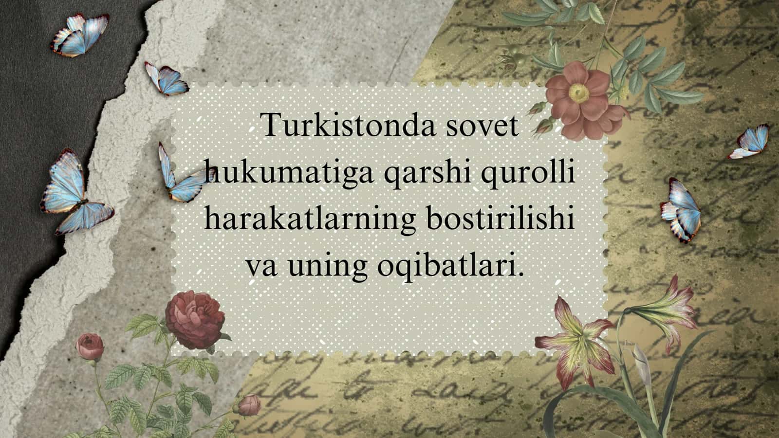 Turkistonda sovet hukumatiga qarshi qurolli harakatlarning bostirilishi va uning oqibatlari.