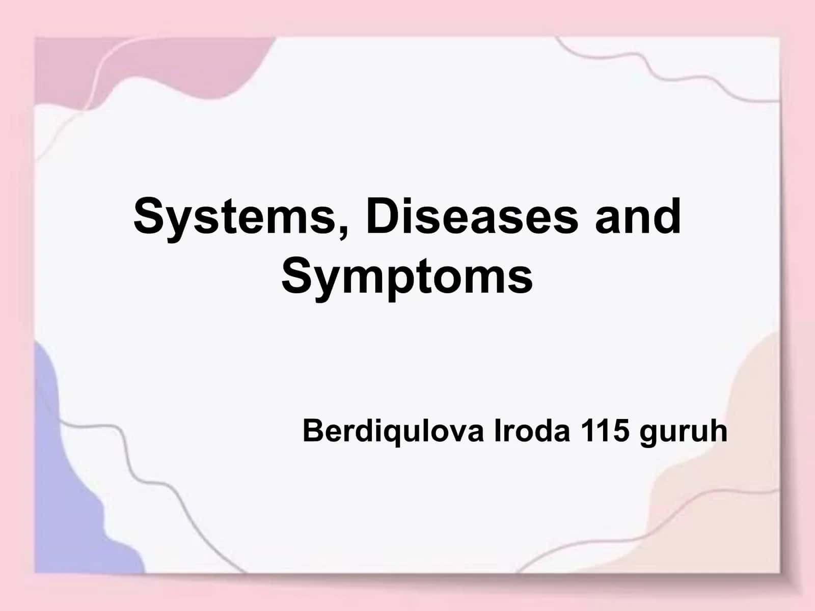 Systems, Diseases and Symptoms