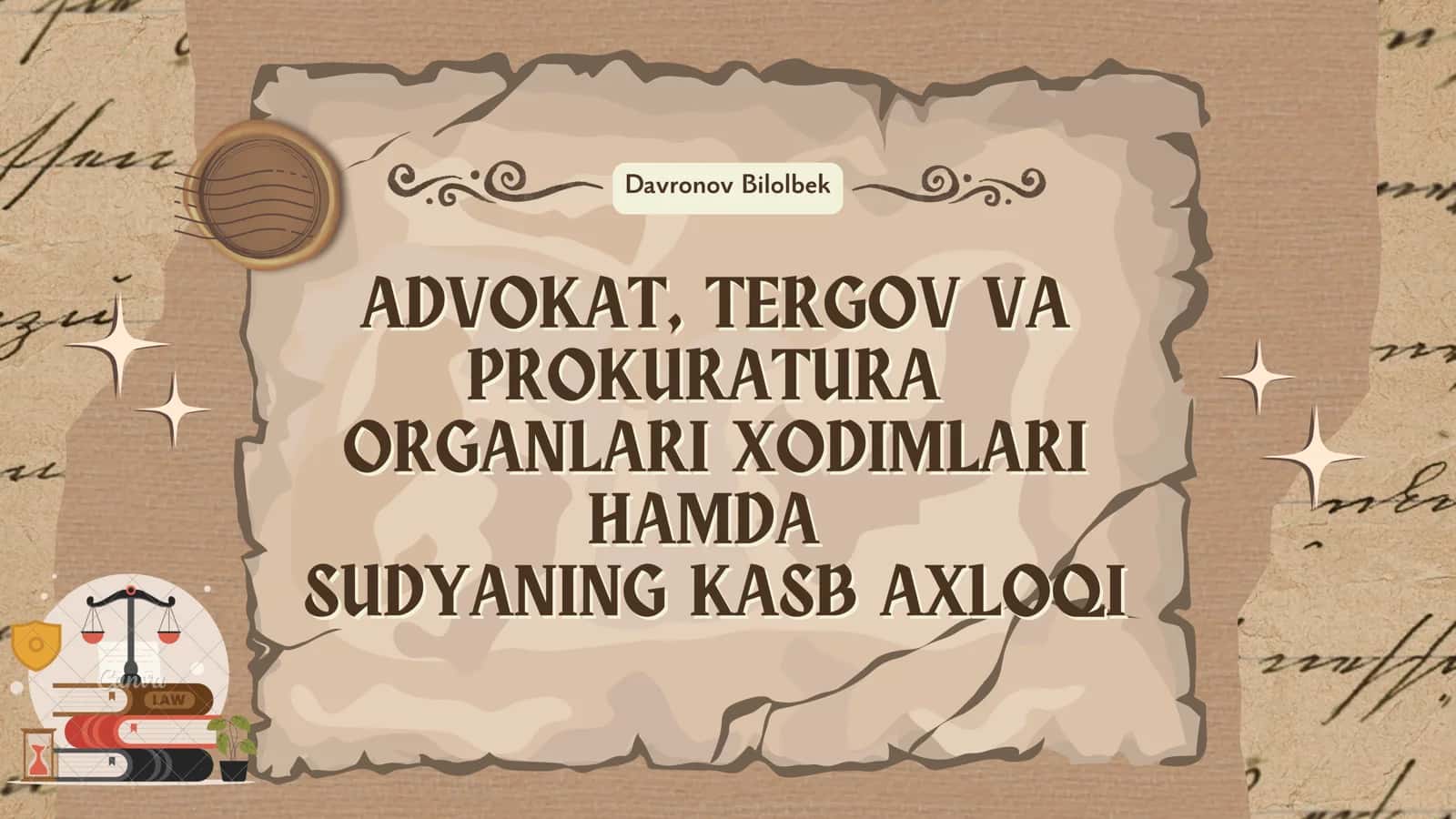 ADVOKAT, TERGOV VA PROKURATURA ORGANLARI XODIMLARI HAMDA SUDYANING KASB AXLOQI