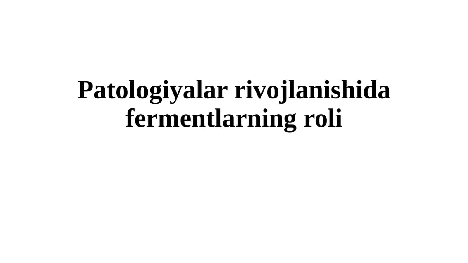 Patologiyalar rivojlanishida fermentlarning roli