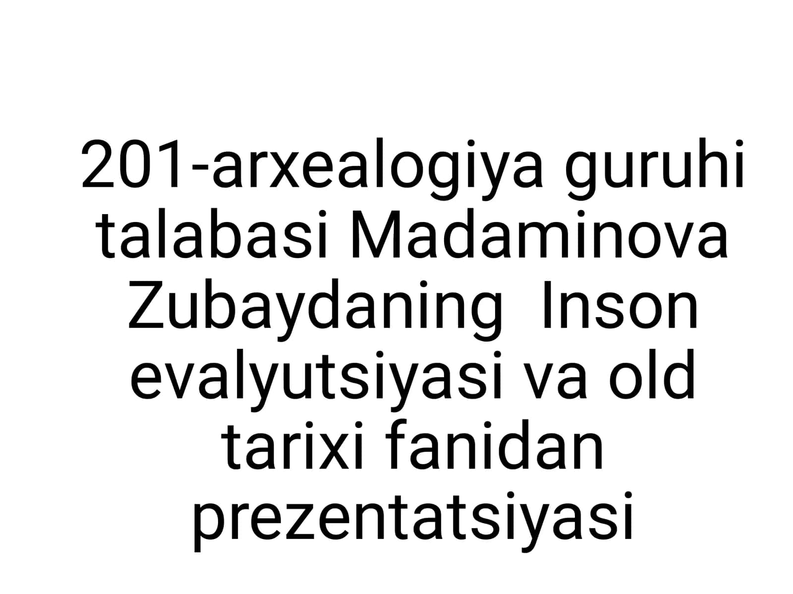 Inson evalyutsiyasi va old tarixi fanidan prezentatsiyasi
