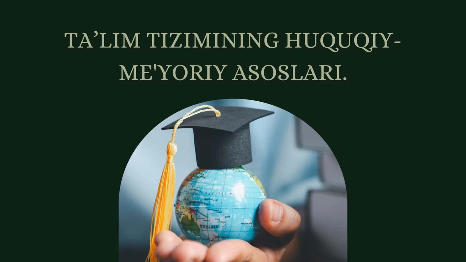 Ta’lim tizimining huquqiy-me'yoriy asoslari.