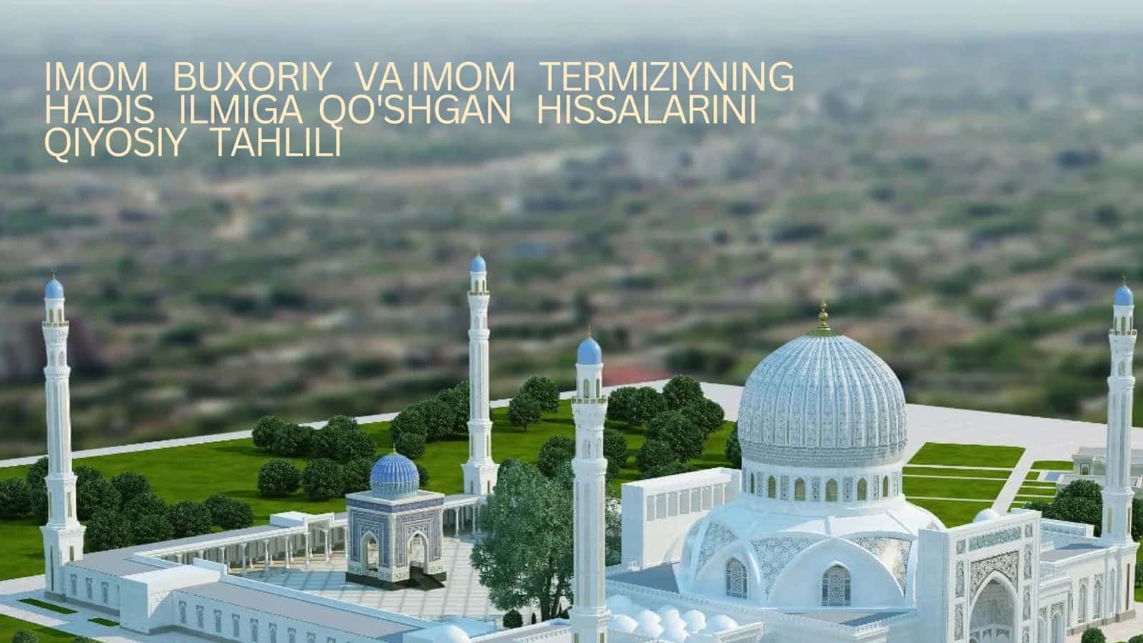 IMOM BUXORIY VA IMOM TERMIZIYNING HADIS ILMIGA QO'SHGAN HISSALARINI QIYOSIY TAHLILI