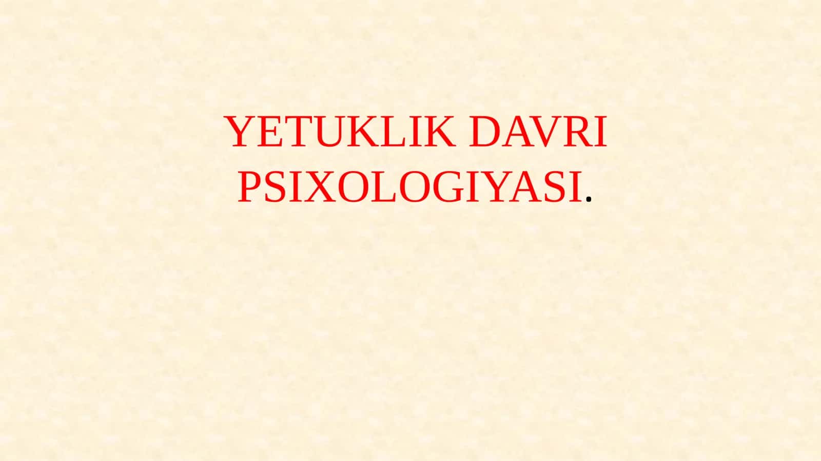 YETUKLIK DAVRI PSIXOLOGIYASI.