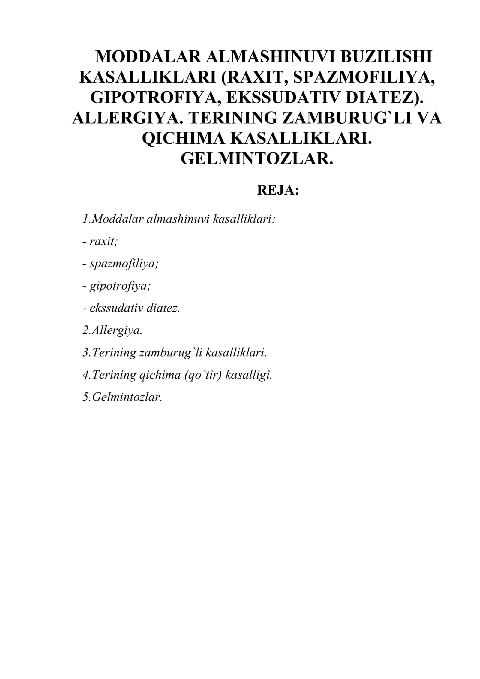 MODDALAR ALMASHINUVI BUZILISHI KASALLIKLARI (RAXIT, SPAZMOFILIYA, GIPOTROFIYA, EKSSUDATIV DIATEZ). ALLERGIYA. TERINING ZAMBURUG`LI VA QICHIMA KASALLIKLARI. GELMINTOZLAR
