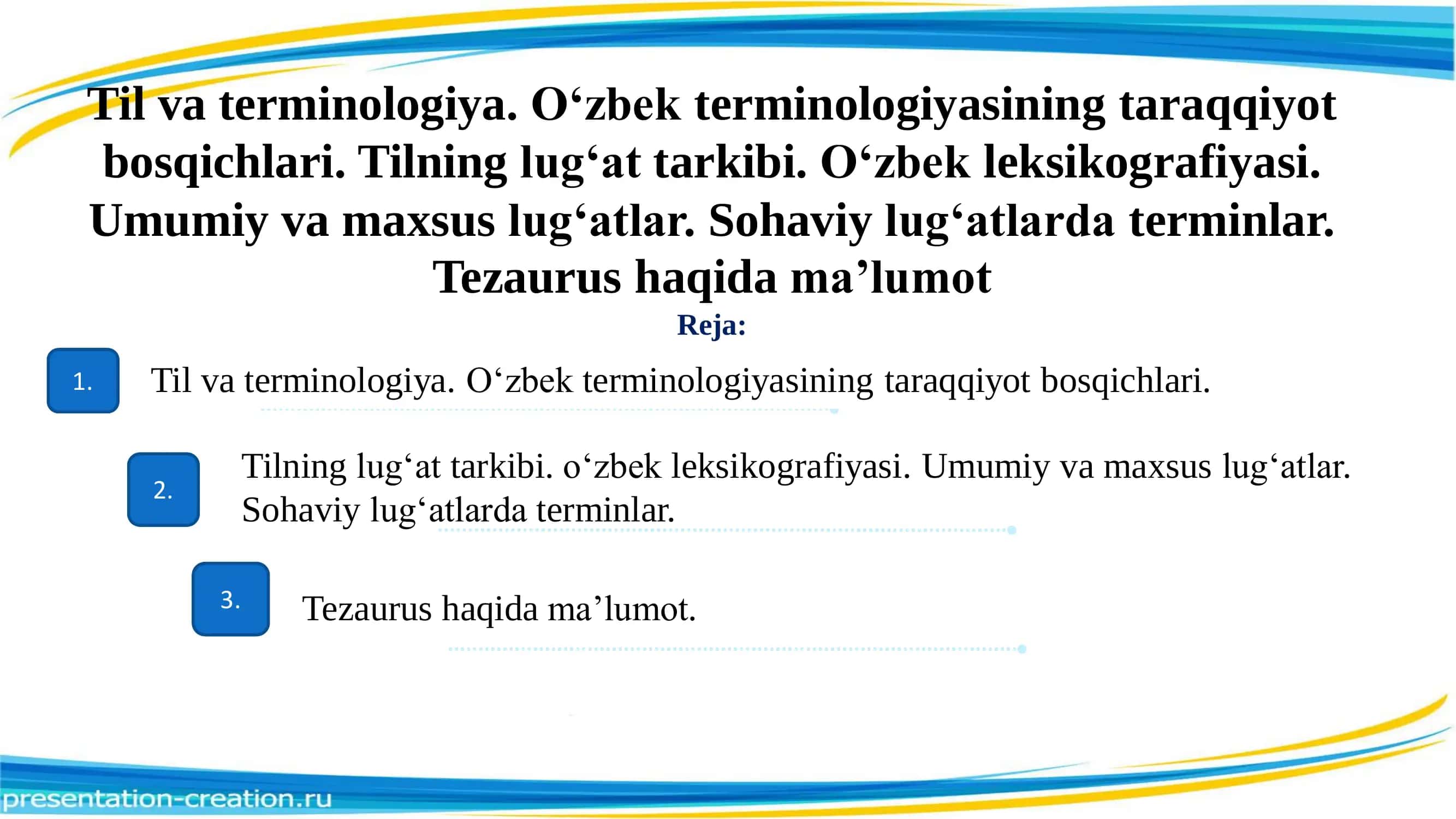 Til va terminologiya . O‘zbek terminologiyasining taraqqiyot bosqichlari . Tilning lug‘at tarkibi . O‘zbek leksikografiyasi . Umumiy va maxsus lug‘atlar . Sohaviy lug‘atlarda terminlar . Tezaurus haqida ma’lumot