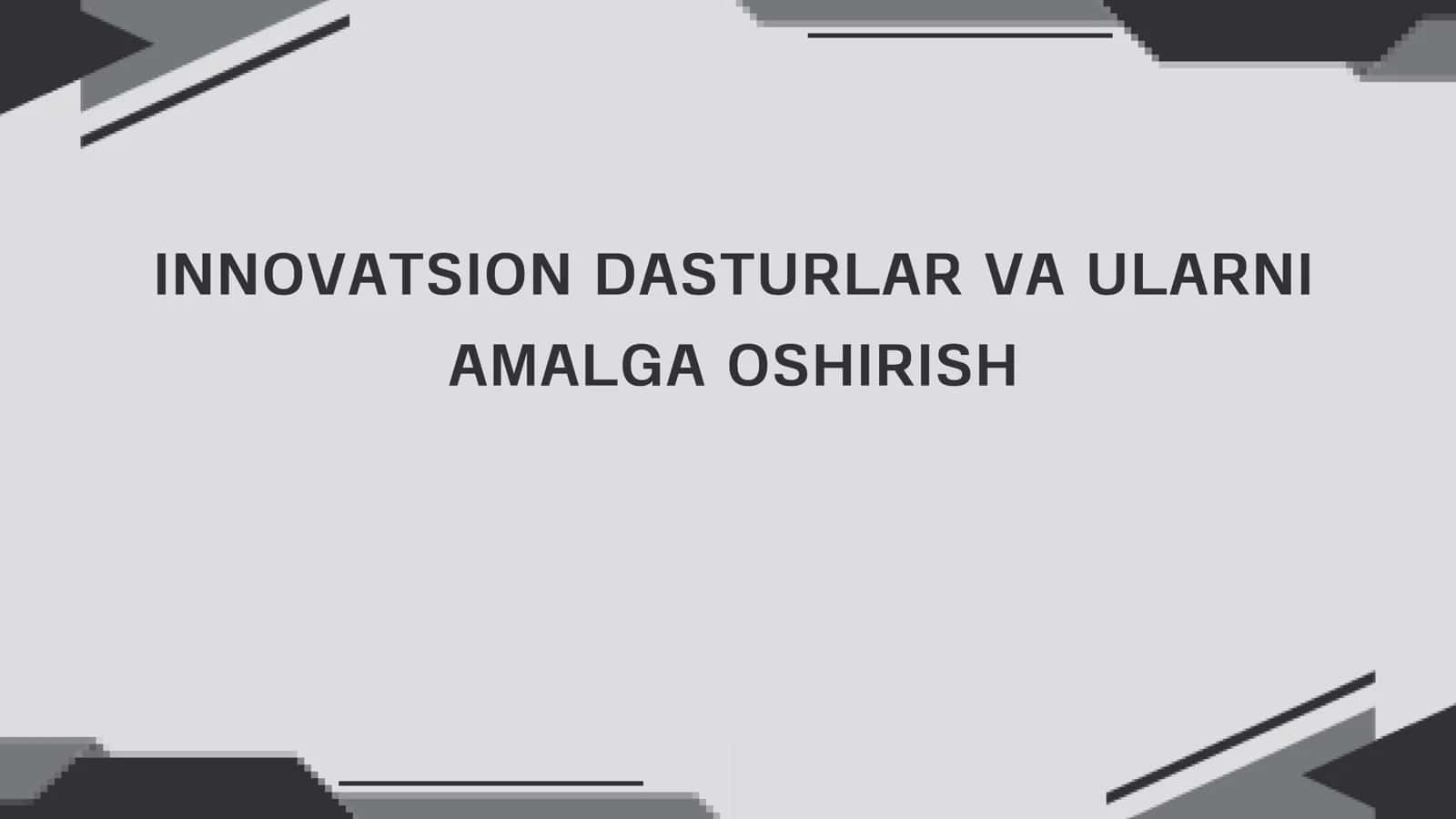 Innovatsion dasturlar va ularni amalga oshirish