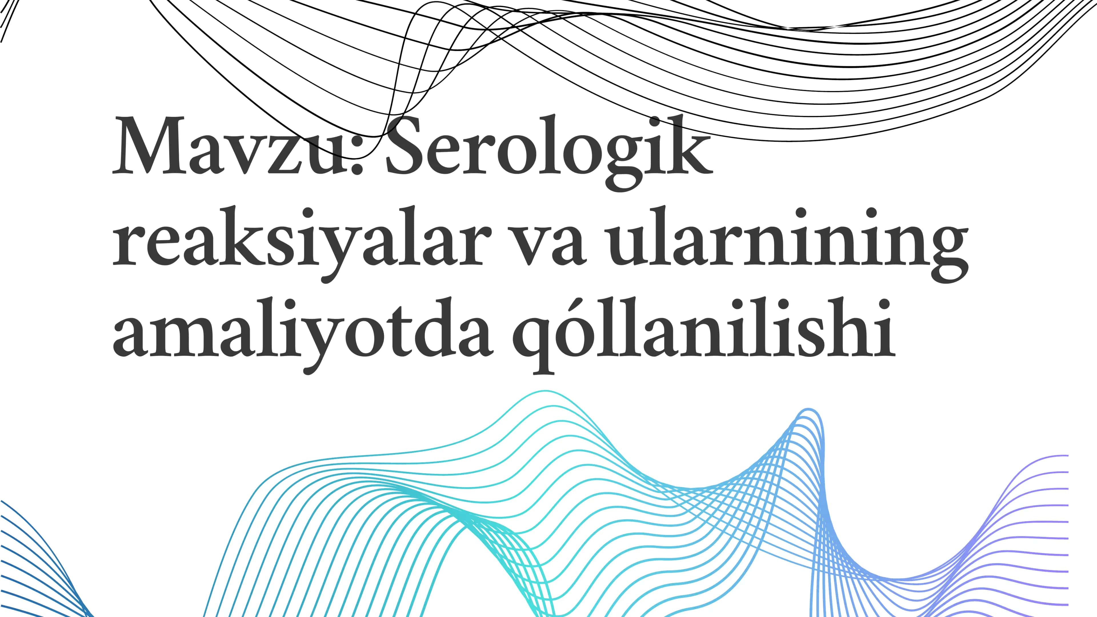 Serologik reaksiyalar va ularnining amaliyotda qoʻllanilishi