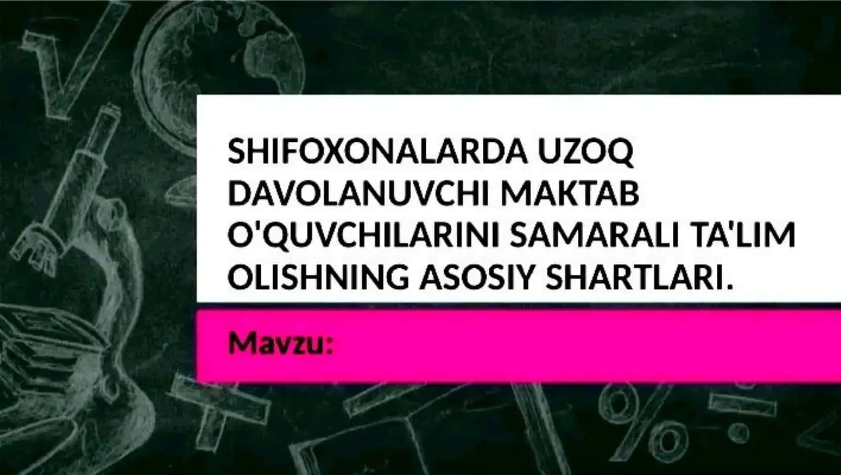 SHIFOXONALARDA UZOQ DAVOLANUVCHI MAKTAB O'QUVCHILARINI SAMARALI TA'LIM OLISHNING ASOSIY SHARTLARI