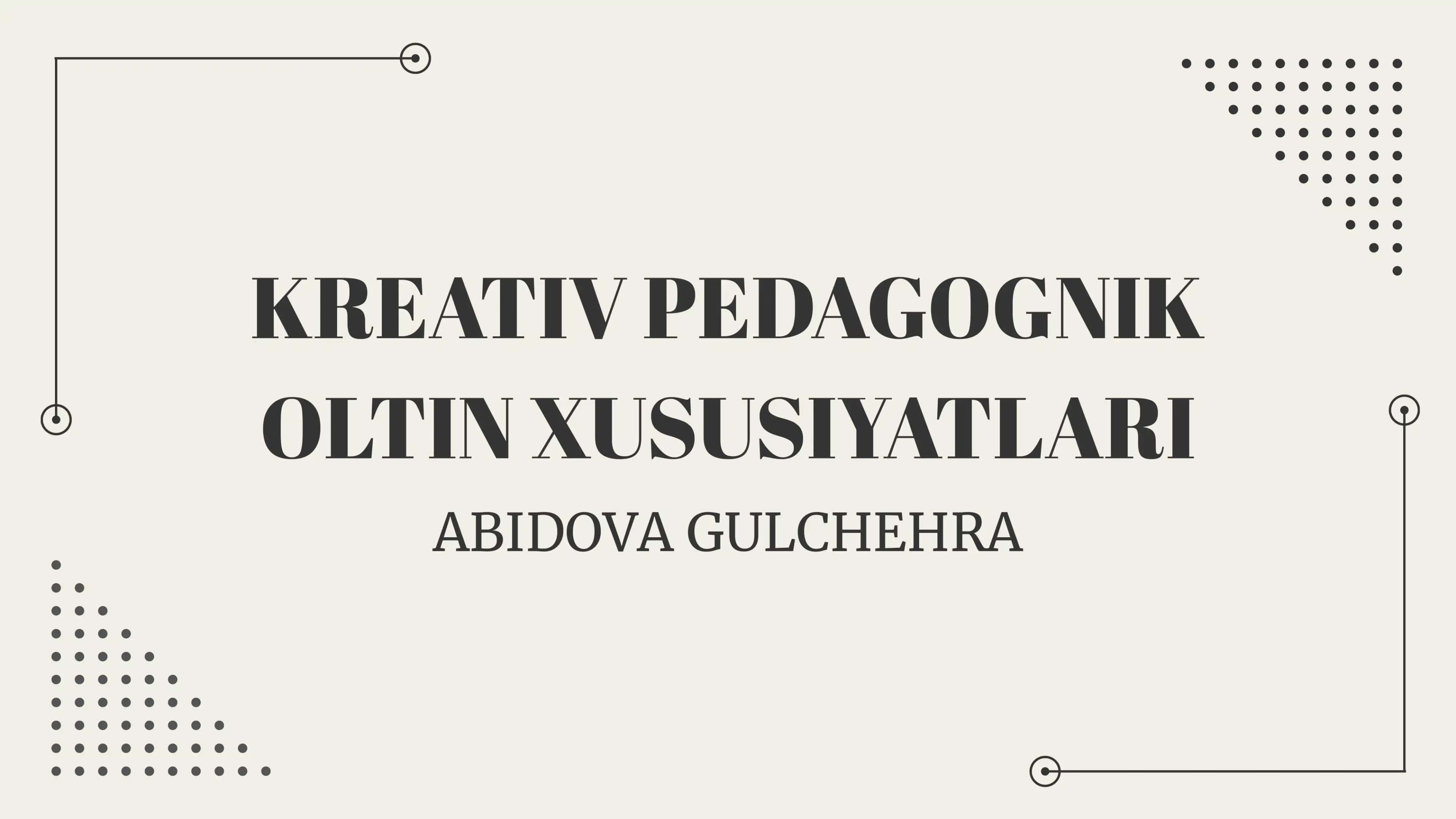 KREATIV PEDAGOGNIK OLTIN XUSUSIYATLARI