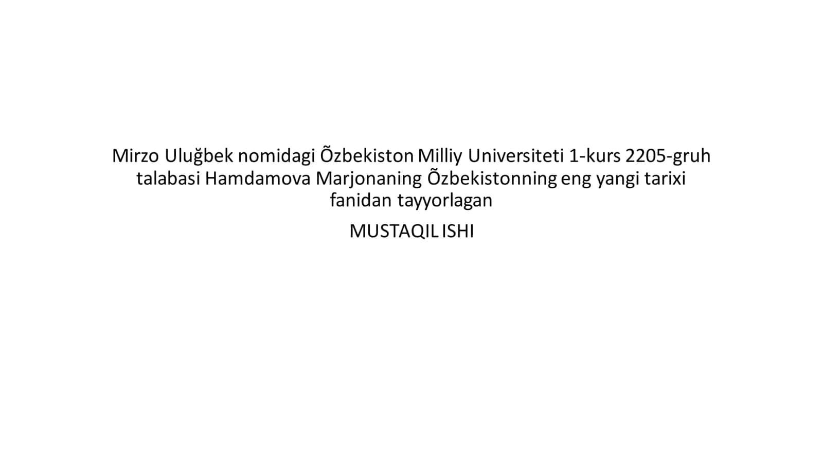 Õzbekiston Milliy Universiteti 1-kurs 2205-gruh talabasi Hamdamova Marjonaning eng yangi tarixi