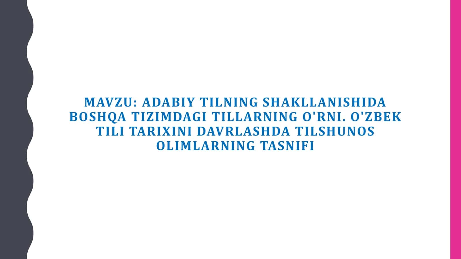 ADABIY TILNING SHAKLLANISHIDA BOSHQA TIZIMDAGI TILLARNING O'RNI. O'ZBEK TILI TARIXINI DAVRLASHDA TILSHUNOS OLIMLARNING TASNIFI