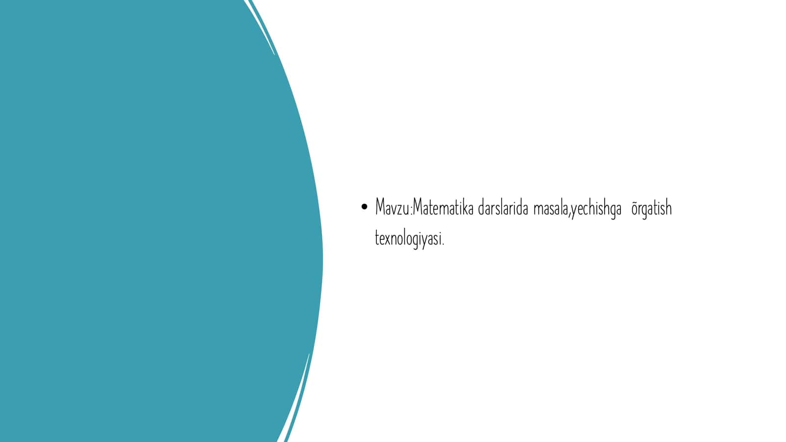 Matematika darslarida masala, yechishga õrgatish texnologiyasi.