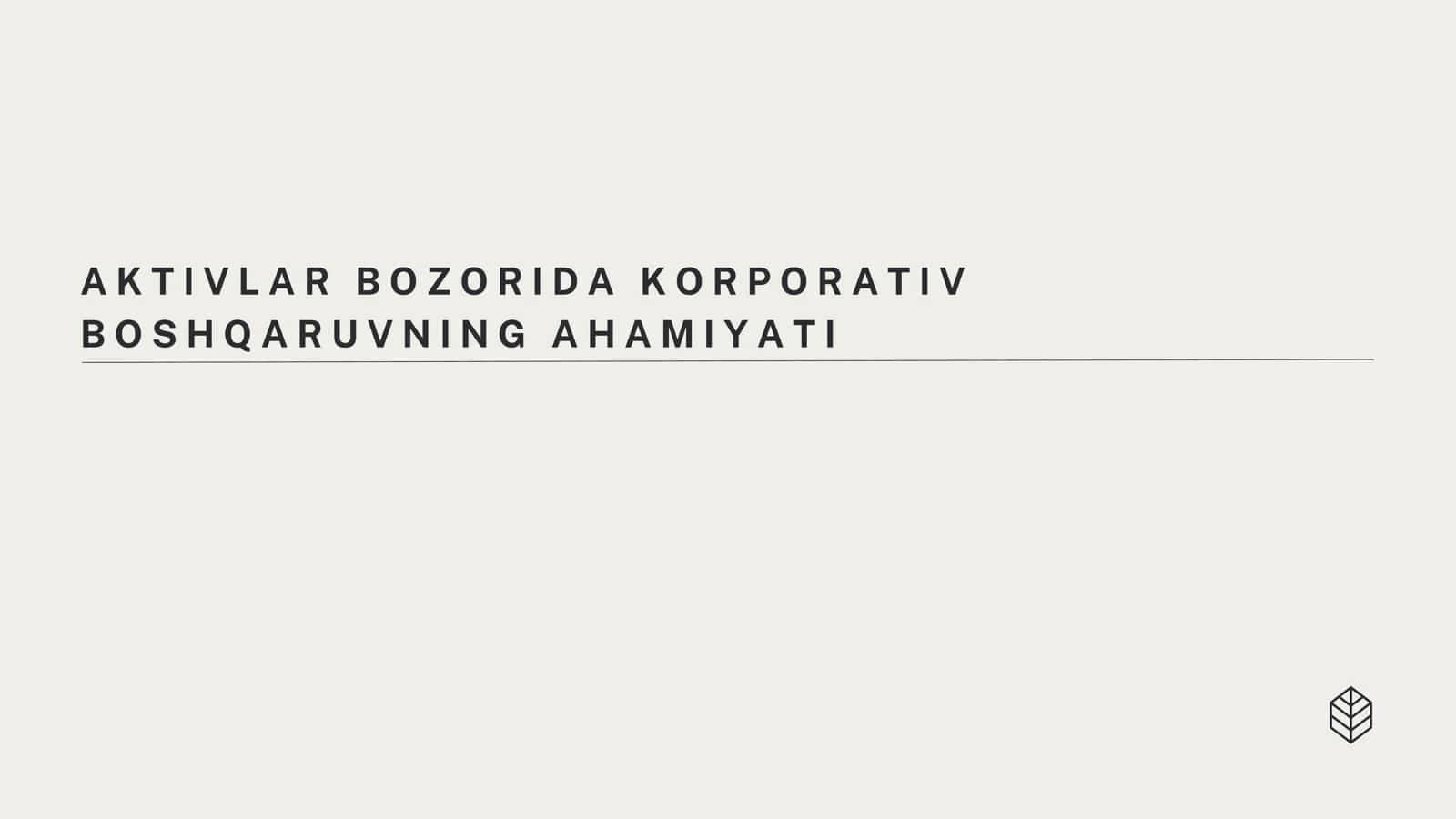 AKTIVLAR BOZORIDA KORPORATIV BOSHQARUVNING AHAMIYATI