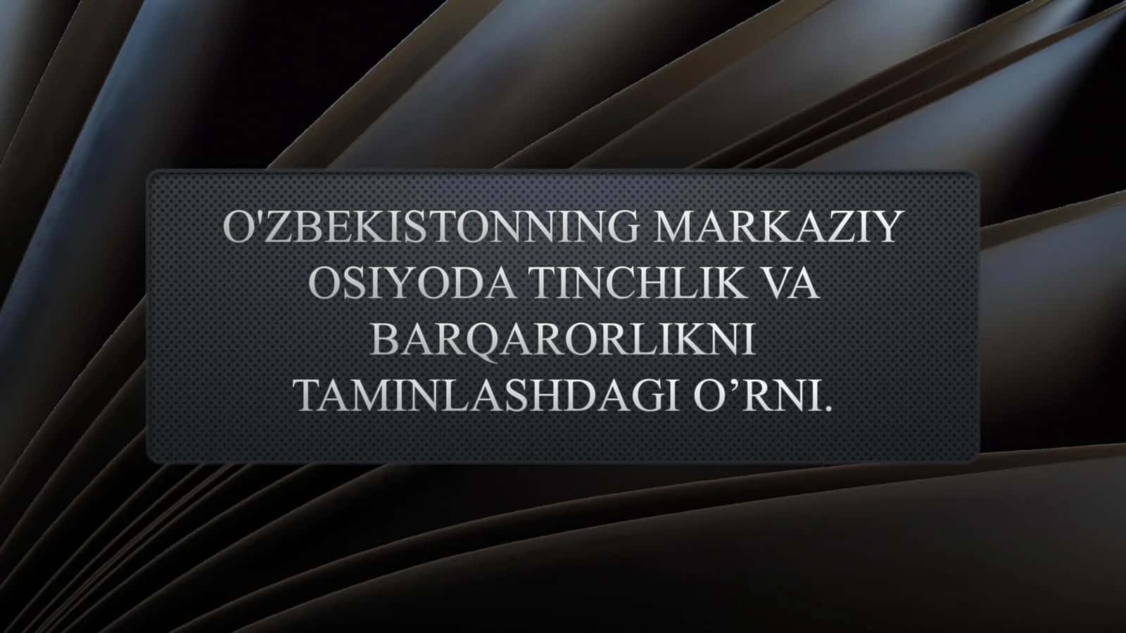 O'zbekistonning strategik joylashuvi va Markaziy Osiyodagi roli