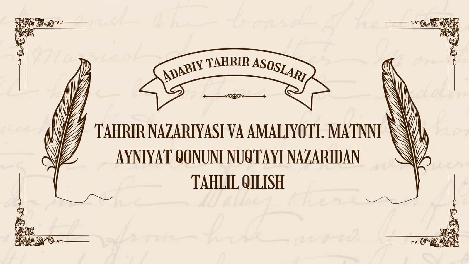 TAHRIR NAZARIYASI VA AMALIYOTI. MATNNI AYNIYAT QONUNI NUQTAYI NAZARIDAN TAHLIL QILISH