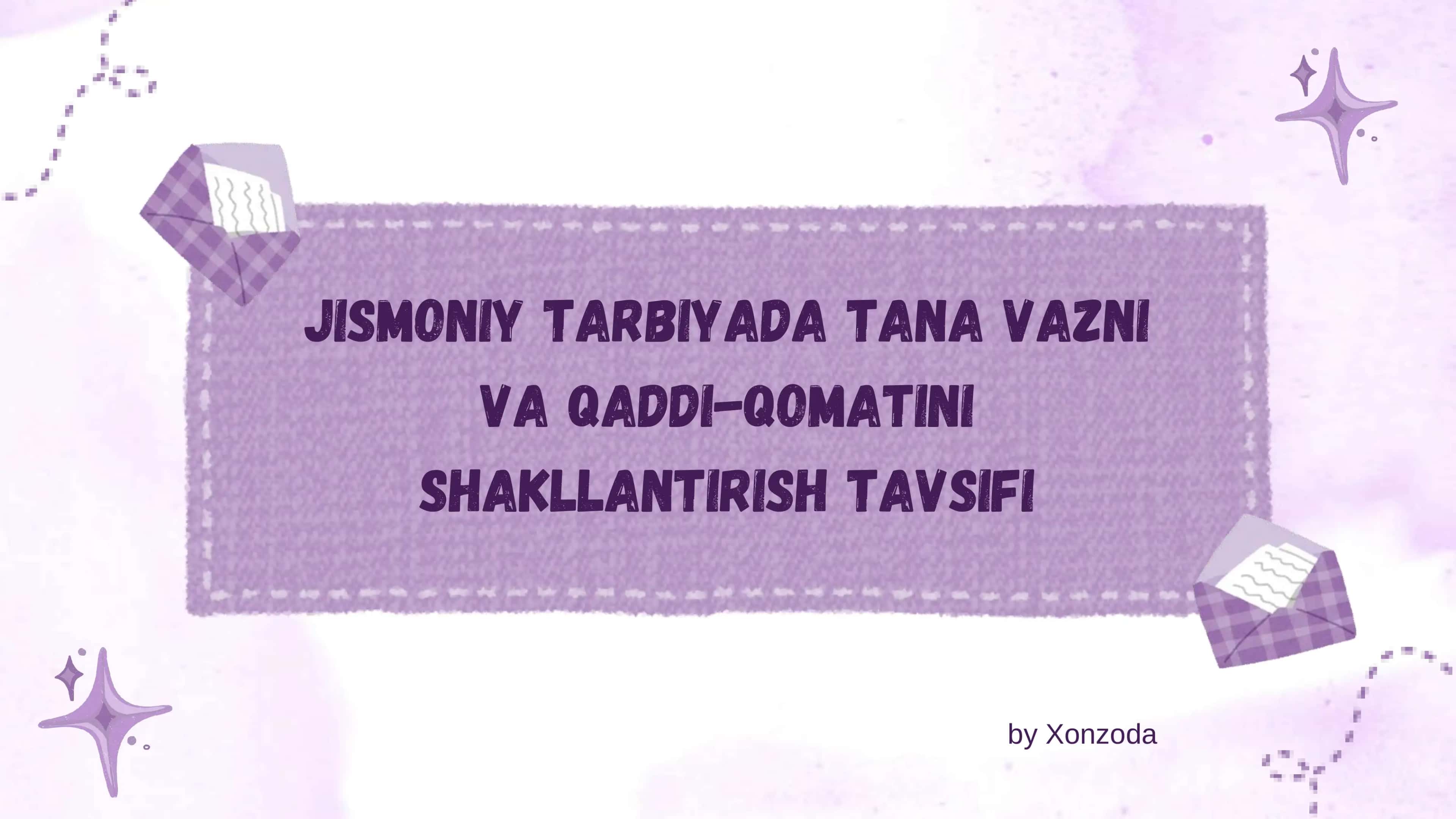 Jismoniy tarbiyada tana vazni
va qaddi-qomatini
shakllantirish tavsifi