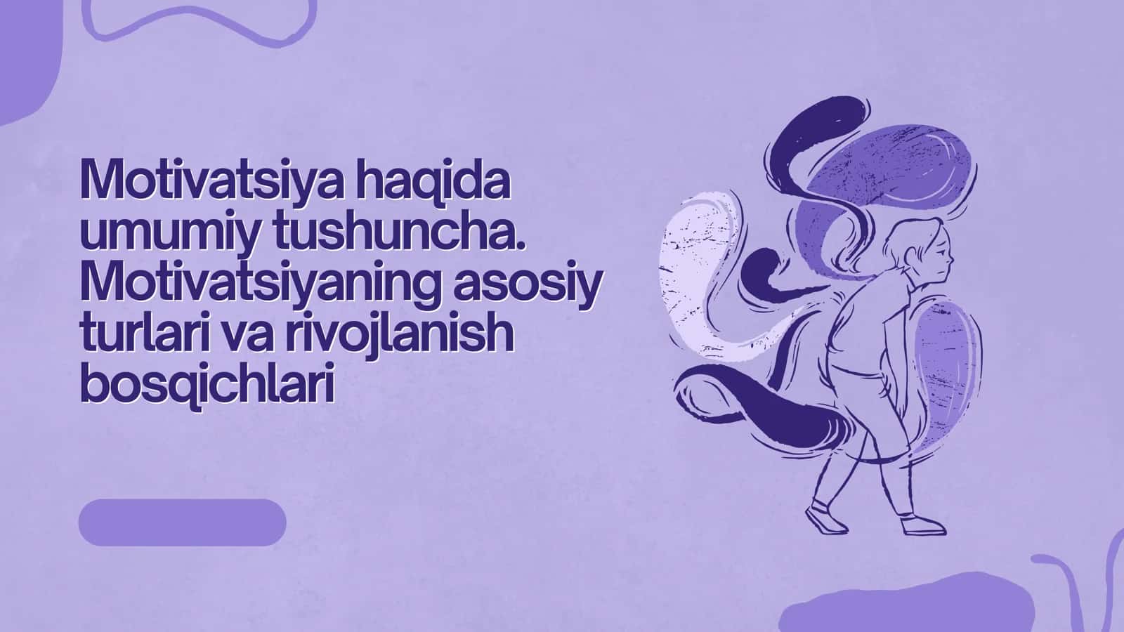 Motivatsiya haqida umumiy tushuncha. Motivatsiyaning asosiy turlari va rivojlanish bosqichlari