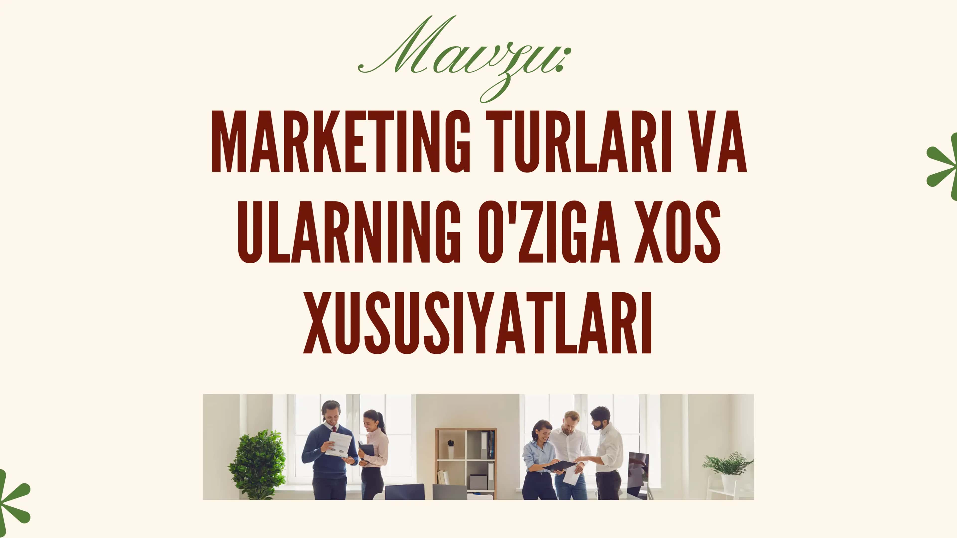 Marketingning turlari va ularning o'ziga xos xususiyatlari