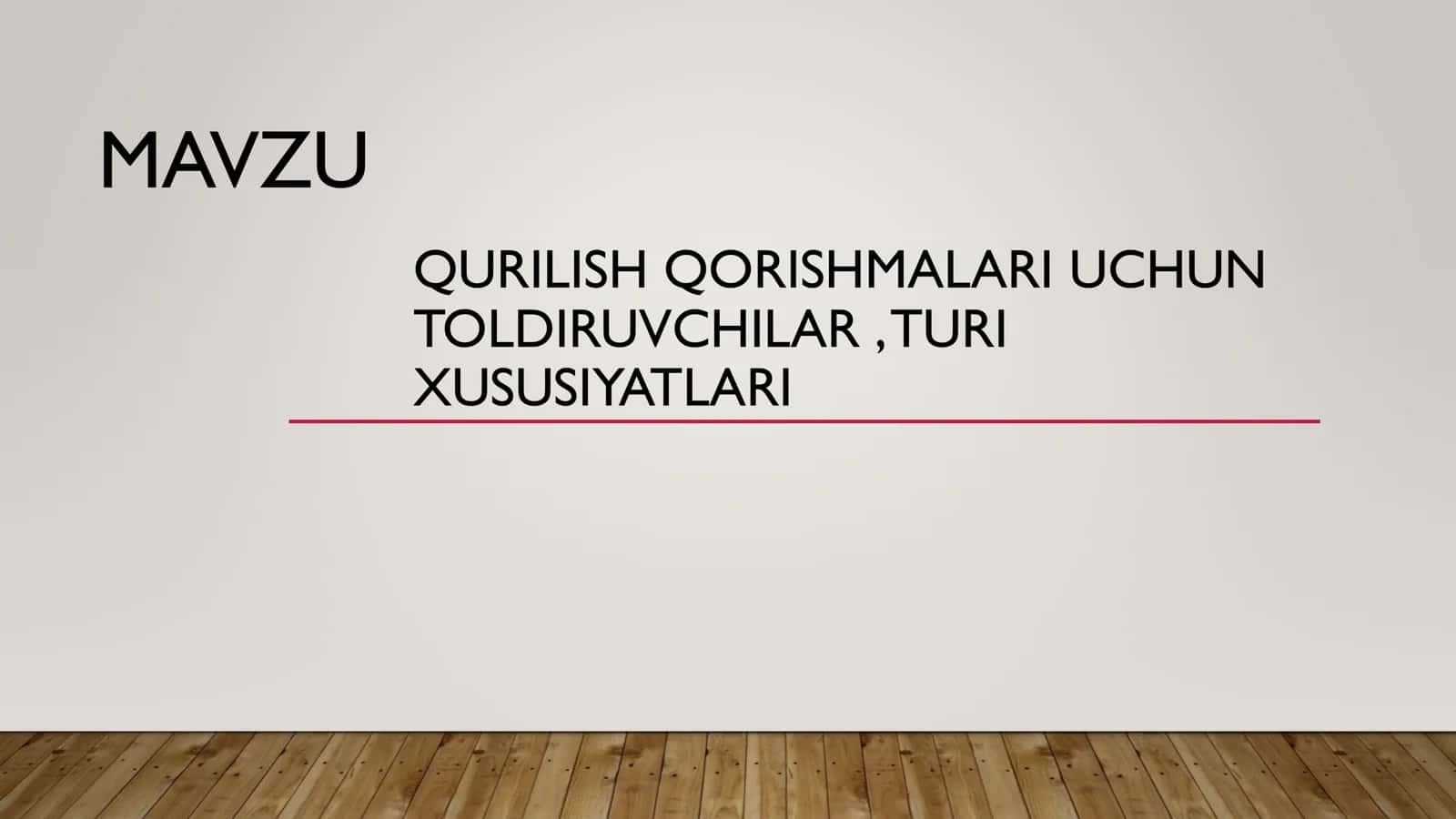 QURILISH QORISHMALARI UCHUN TO'LDIRUVCHILAR , TURI XUSUSIYATLARI