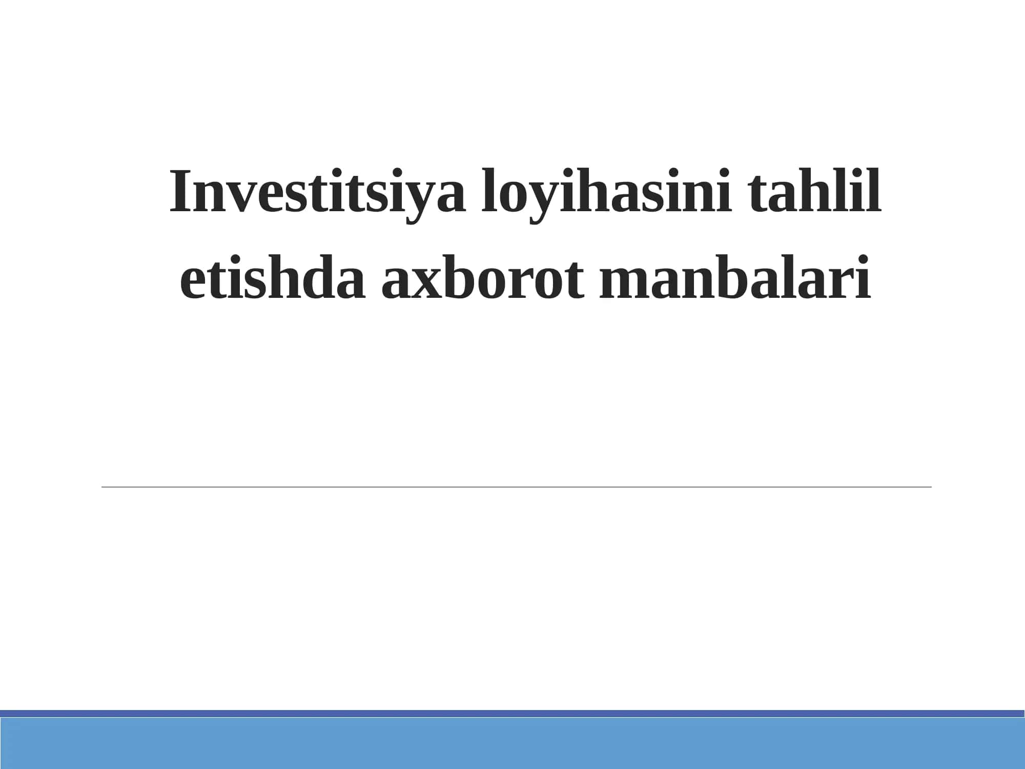 Investitsiya loyihasini tahlil etishda axborot manbalari