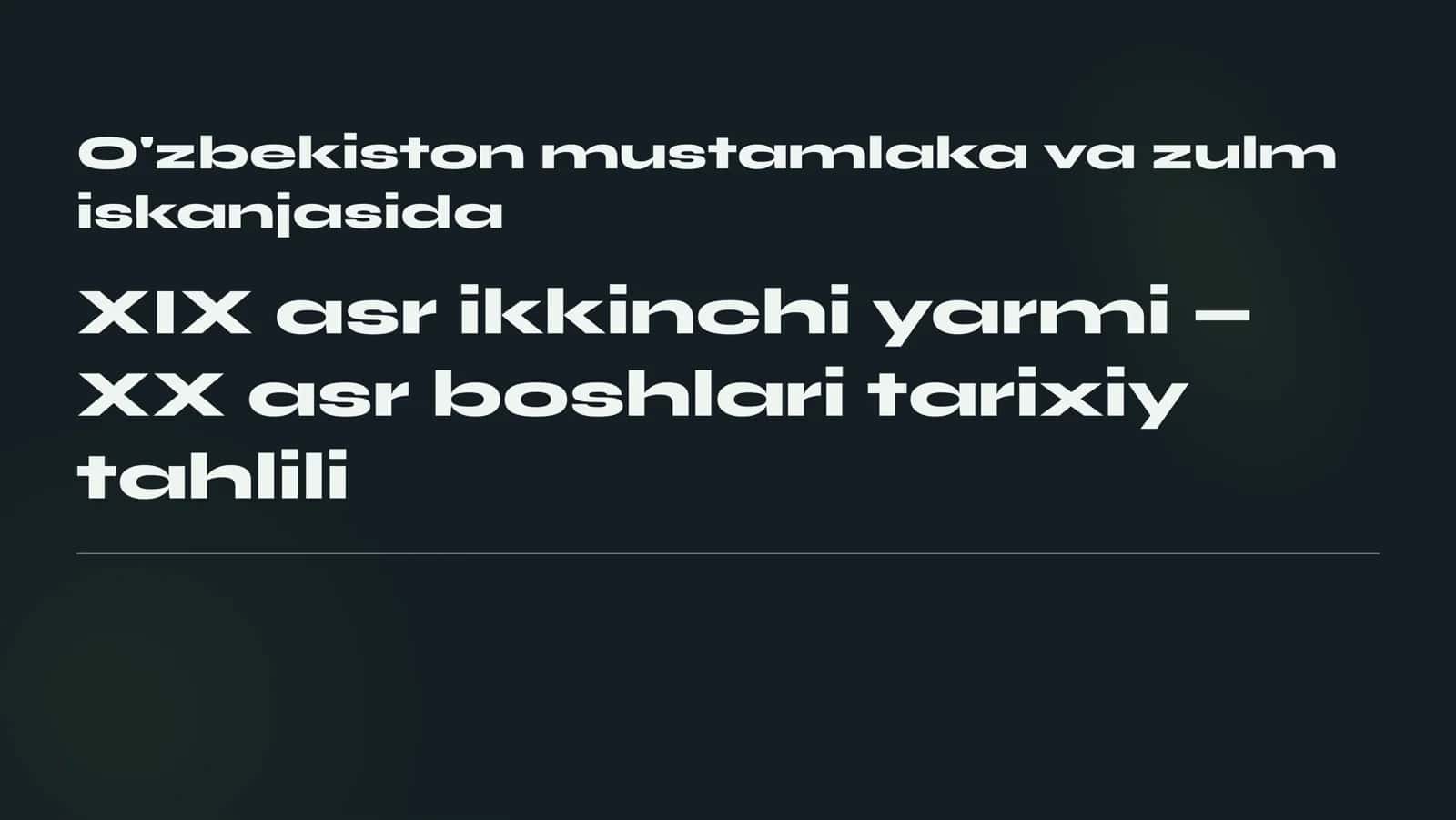 O'zbekiston mustamlaka va zulm iskanjasida XIX asr ikkinchi yarmi XX asr boshlari tarixiy tahlili