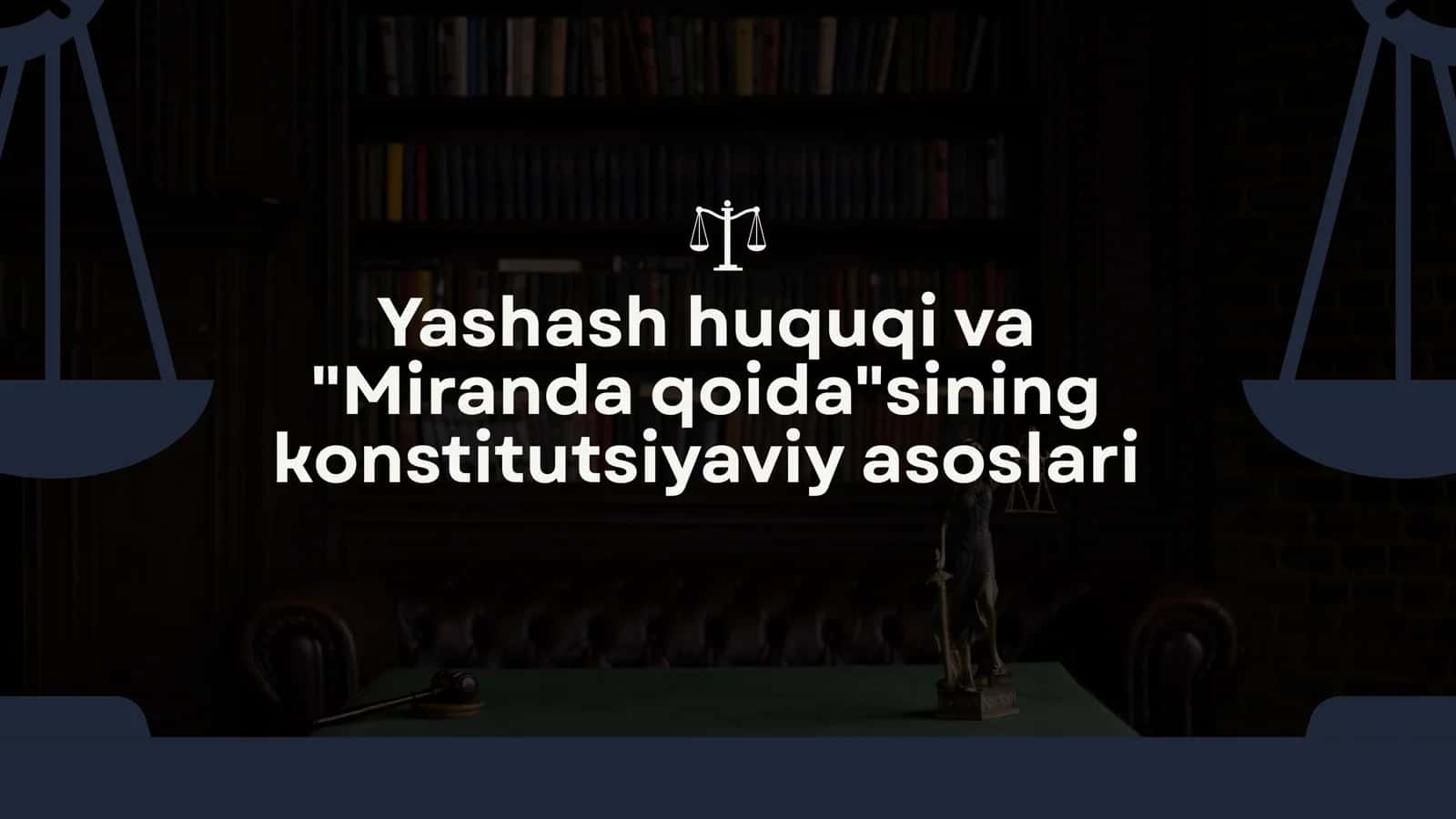 Yashash huquqi va "Miranda qoida"sining konstitutsiyaviy asoslari
