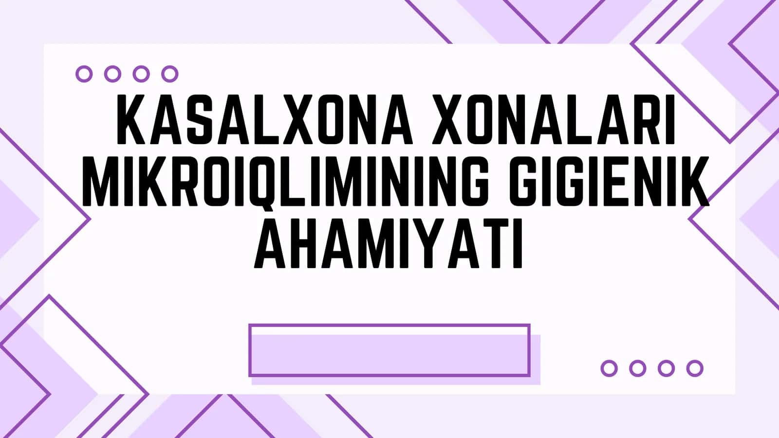 KASALXONA XONALARI MIKROIQLIMINING GIGIENIK AHAMIYATI