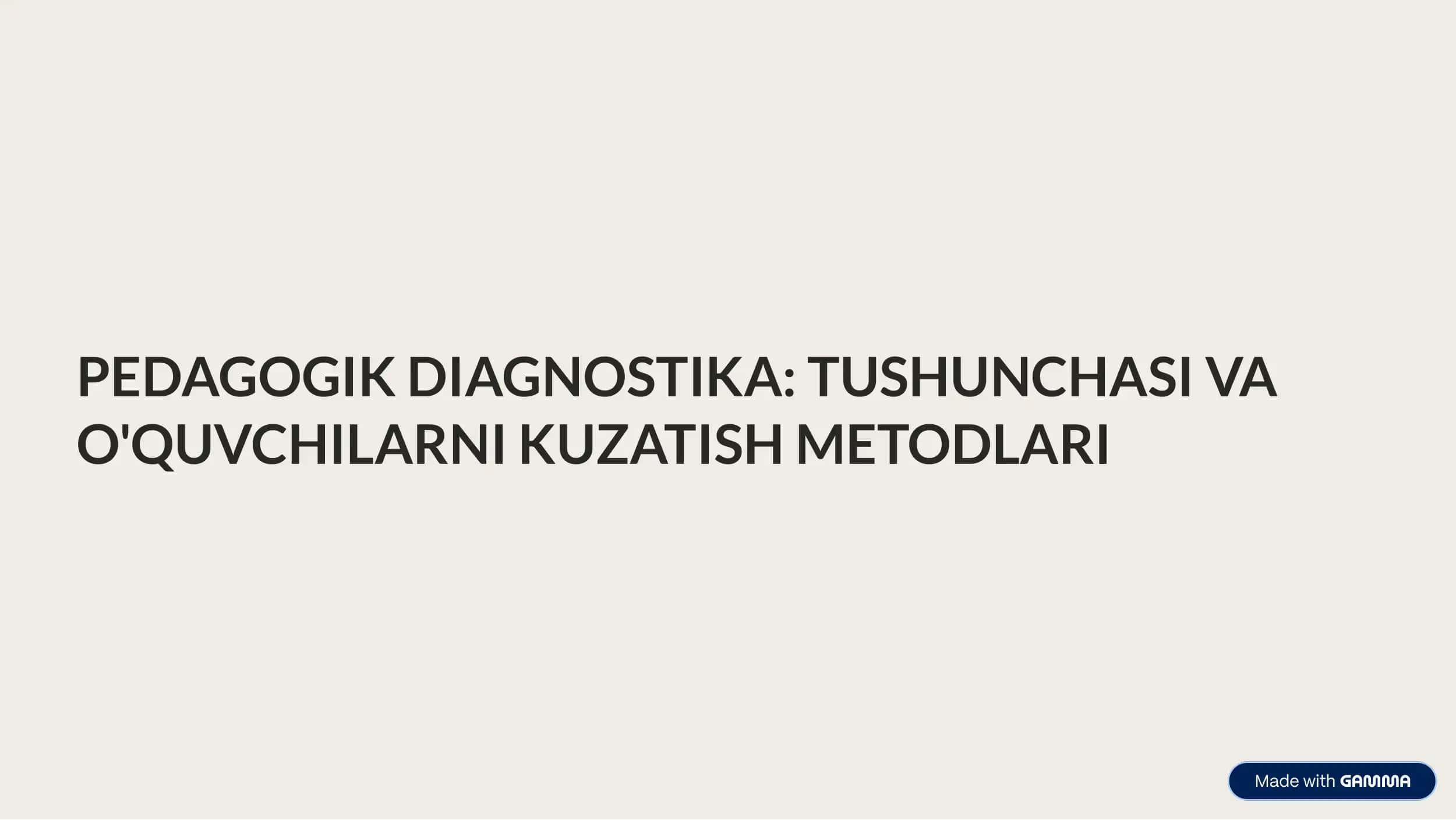 PEDAGOGIK DIAGNOSTIKA: TUSHUNCHASI VA O'QUVCHILARNI KUZATISH METODLARI