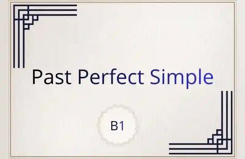 Past Perfect Simple for B1 level