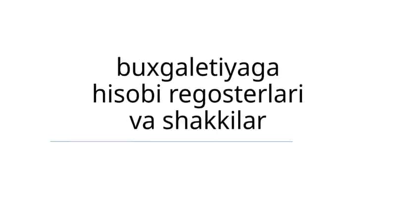 Buxgaletiyaga hisobi regosterlari va shakkilar