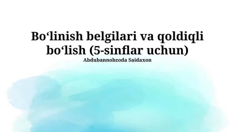 Boʻlinish belgilari va qoldiqli boʻlish (5-sinflar uchun)