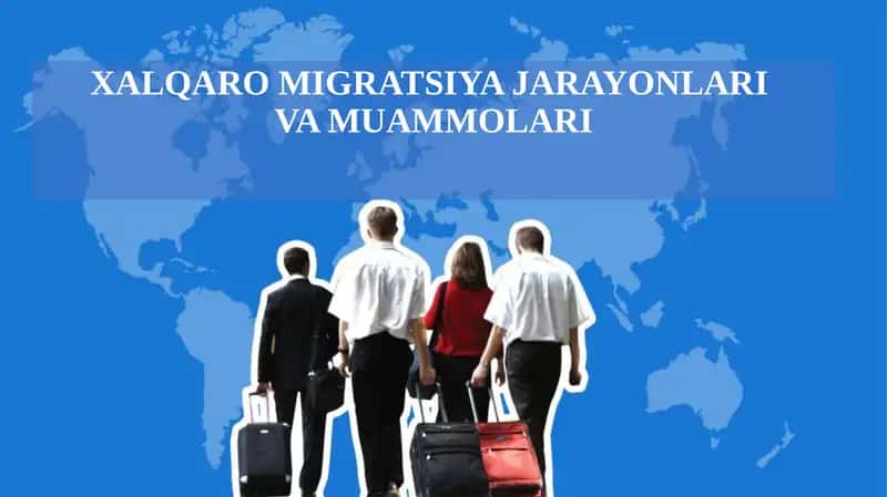 XALQARO MIGRATSIYA JARAYONLARIVA MUAMMOLARI