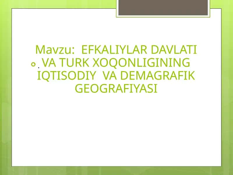 EFKALIYLARDAVLATI VA TURK XOQONLIGINING IQTISODIY VA DEMAGRAFIK GEOGRAFIYASI