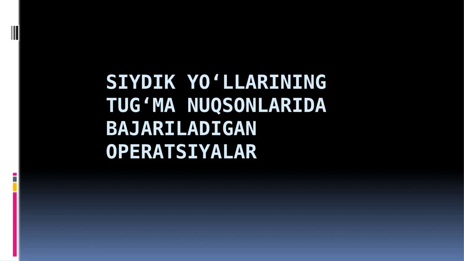 Siydik yoʻllarining tugʻma nuqsonlarida bajariladigan operatsiyalar