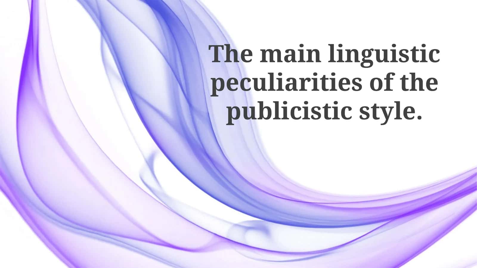 The main linguistic peculiarities of the publicistic style