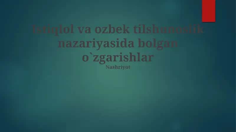 Istiqlol va ozbek tilshunoslik nazariyasida bolgan o`zgarishlar