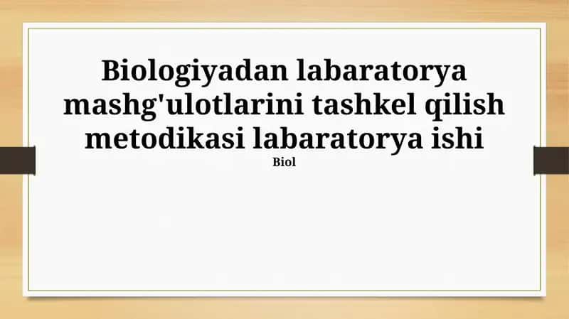 Biologiyadan labaratorya mashg'ulotlarini tashkel qilish metodikasi