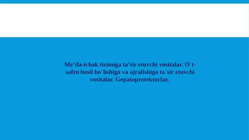 Me’da-ichak tizimiga ta’sir etuvchi vositalar. O`t-safro hosil bo`lishiga va ajralishiga ta`sir etuvchi vositalar. Gepatoprotektorlar