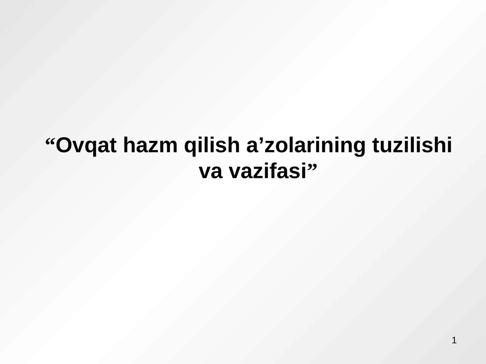 Ovqat hazm qilish a’zolarining tuzilishi va vazifasi