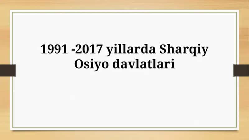 Sharqiy Osiyodagi siiyosiy o'zgarishlar (1991-2017)