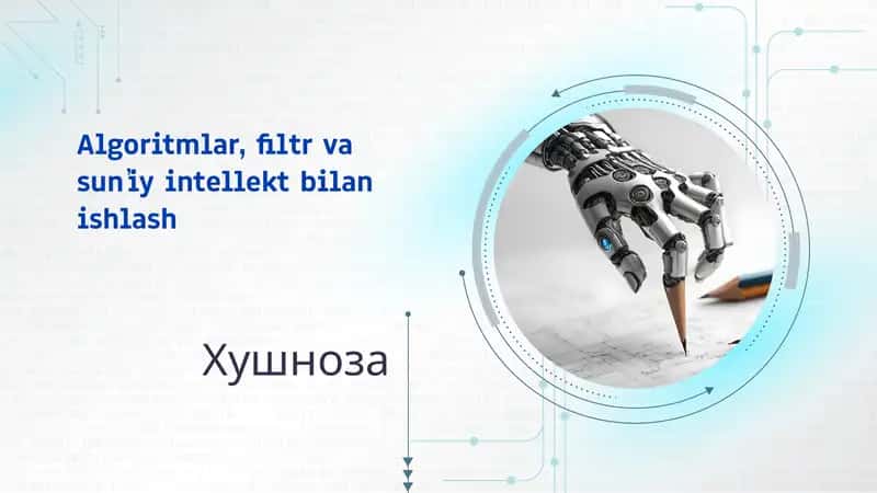 Algoritmlar, filtr va sunʼiy intellekt bilan ishlash