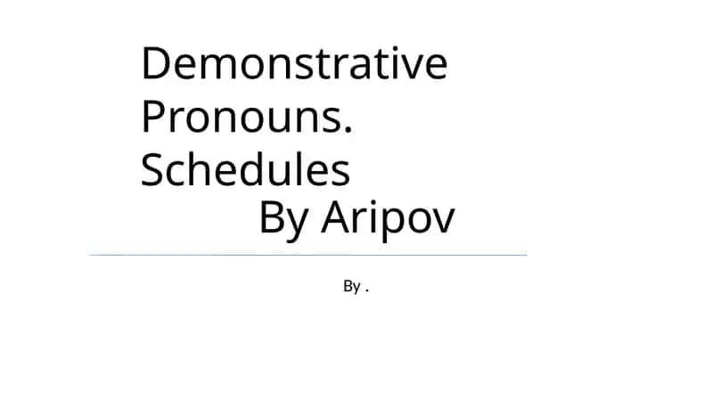 Demonstrative Pronouns Schedules