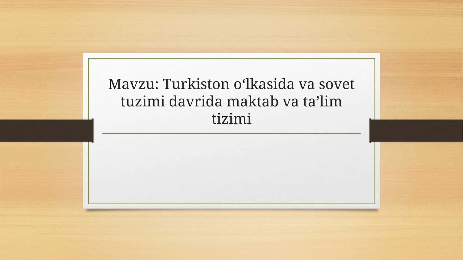 Turkiston o‘lkasida va sovet tuzimi davrida maktab va ta’lim tizimi