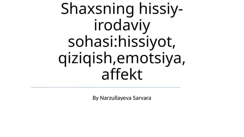 Shaxsning hissiy-irodaviy sohasi:hissiyot, qiziqish,emotsiya, affekt