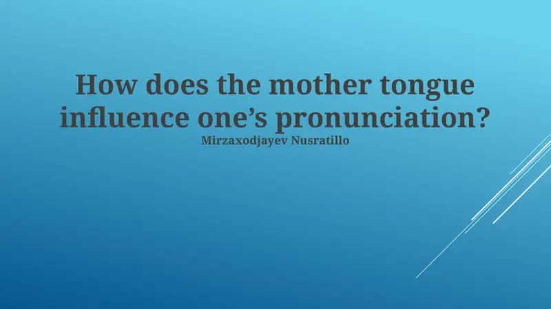 Influence of Mother Tongue on Pronunciation