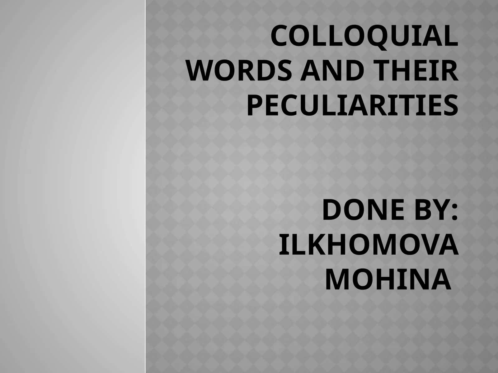 Colloquial words and their peculiarities
